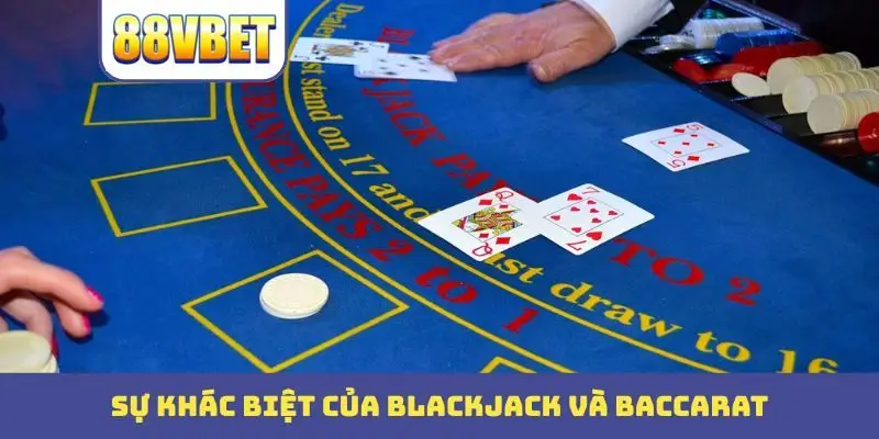 Sự khác biệt của blackjack và baccarat