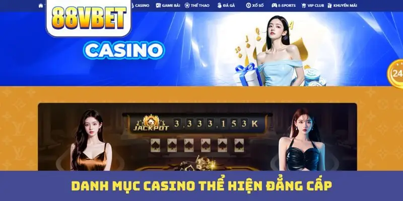 Danh mục casino thể hiện đẳng cấp