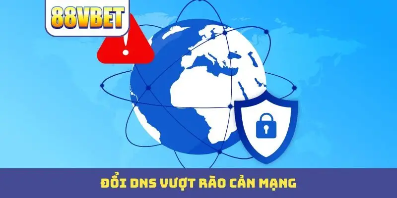 Đổi DNS vượt rào cản mạng