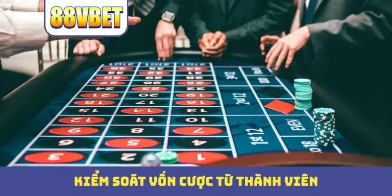 Kiểm soát vốn cược từ thành viên