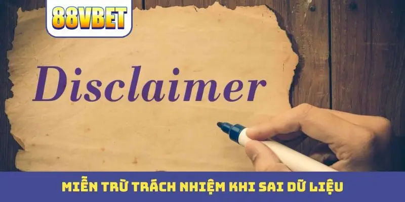 Miễn trừ trách nhiệm khi sai dữ liệu
