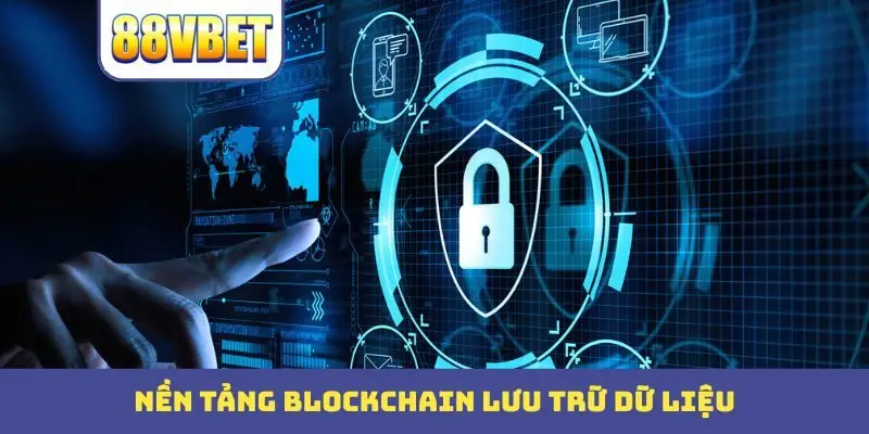 Nền tảng Blockchain lưu trữ dữ liệu